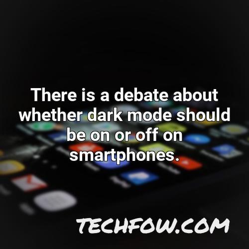 there is a debate about whether dark mode should be on or off on smartphones
