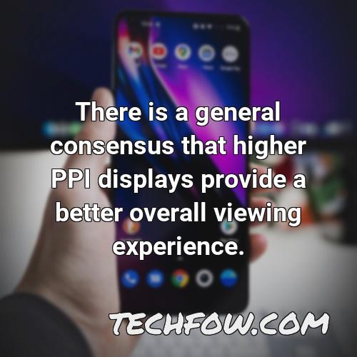 there is a general consensus that higher ppi displays provide a better overall viewing