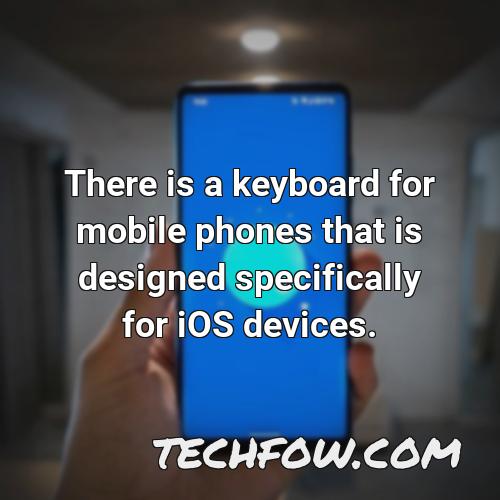 there is a keyboard for mobile phones that is designed specifically for ios devices