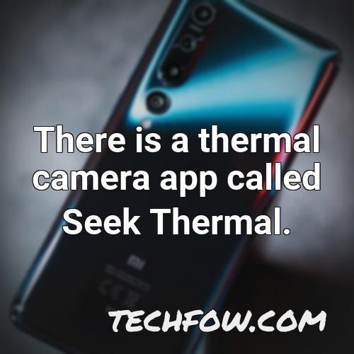 there is a thermal camera app called seek thermal