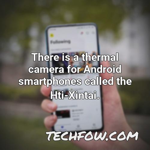 there is a thermal camera for android smartphones called the hti