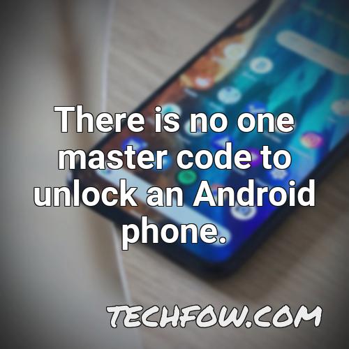 there is no one master code to unlock an android phone