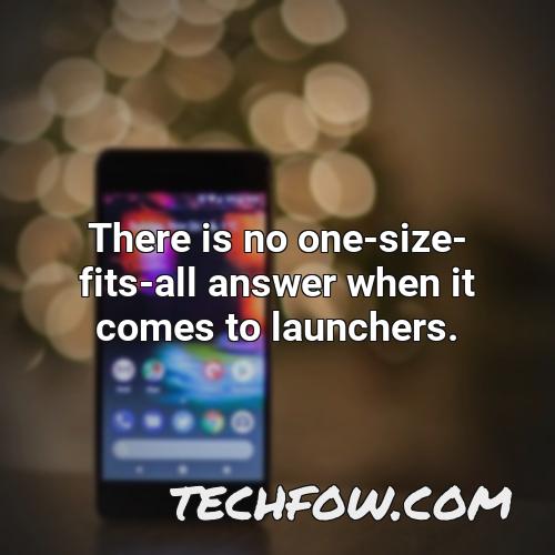 there is no one size fits all answer when it comes to launchers