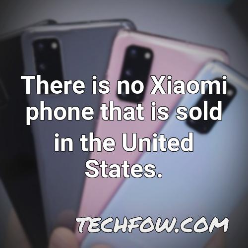 there is no xiaomi phone that is sold in the united states