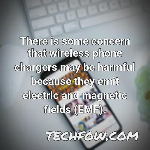 there is some concern that wireless phone chargers may be harmful because they emit electric and magnetic fields emf