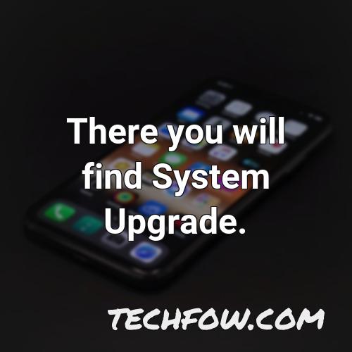 there you will find system upgrade