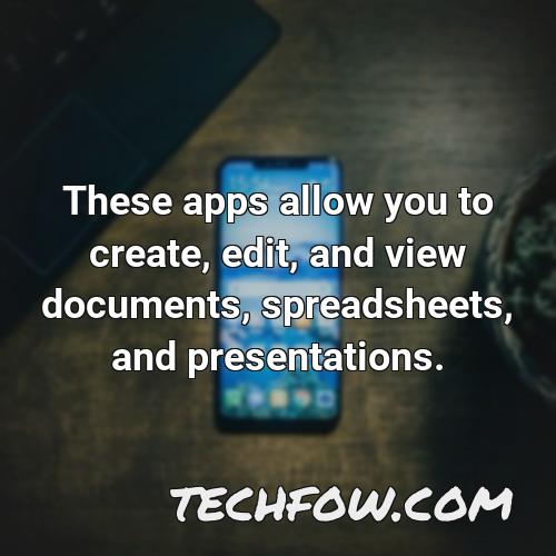 these apps allow you to create edit and view documents spreadsheets and presentations