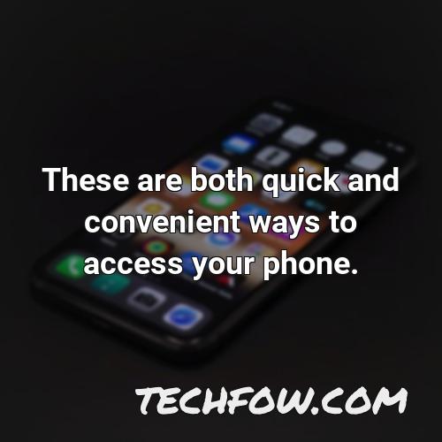 these are both quick and convenient ways to access your phone