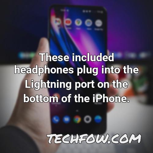 these included headphones plug into the lightning port on the bottom of the iphone 1
