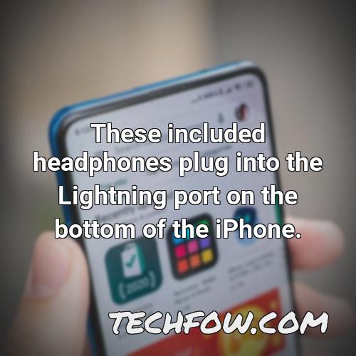 these included headphones plug into the lightning port on the bottom of the iphone