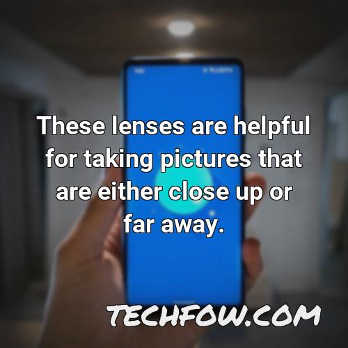 these lenses are helpful for taking pictures that are either close up or far away