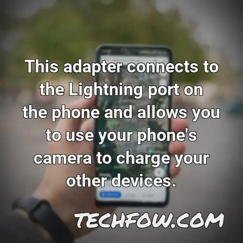 this adapter connects to the lightning port on the phone and allows you to use your phone s camera to charge your other devices