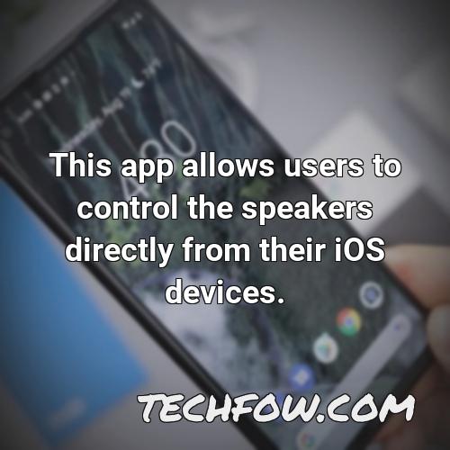 this app allows users to control the speakers directly from their ios devices