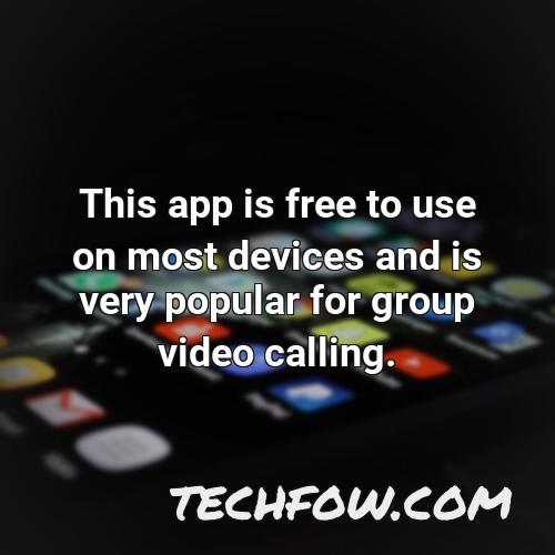this app is free to use on most devices and is very popular for group video calling