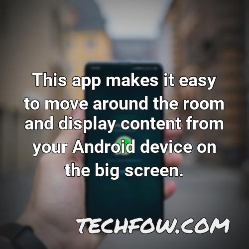 this app makes it easy to move around the room and display content from your android device on the big screen