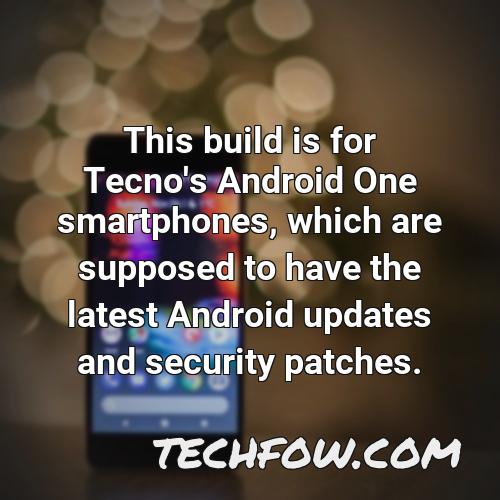 this build is for tecno s android one smartphones which are supposed to have the latest android updates and security patches