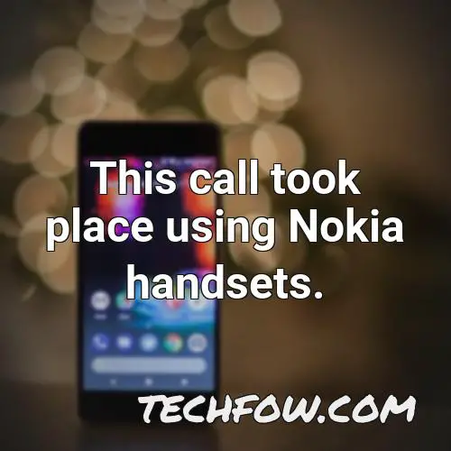 this call took place using nokia handsets