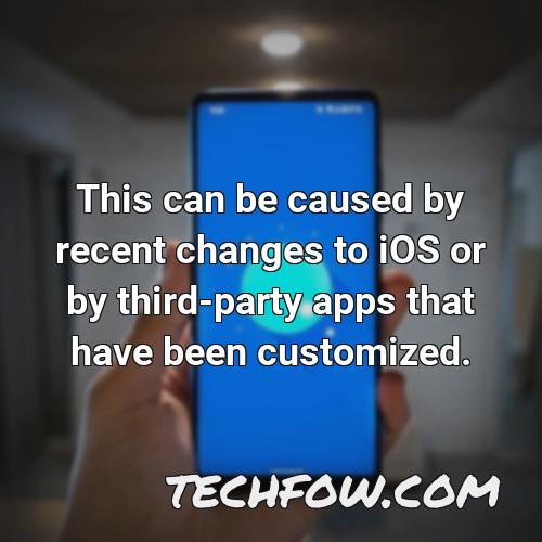 this can be caused by recent changes to ios or by third party apps that have been customized