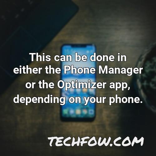 this can be done in either the phone manager or the optimizer app depending on your phone