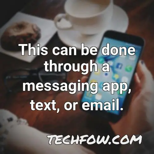 this can be done through a messaging app text or email