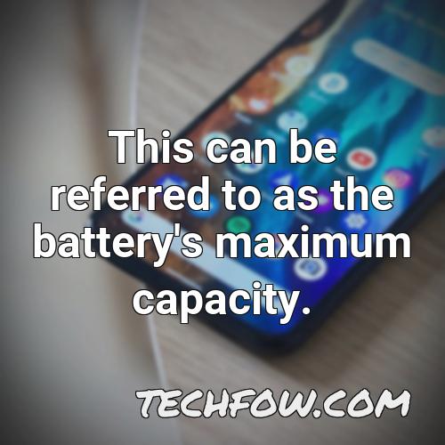 this can be referred to as the battery s maximum capacity