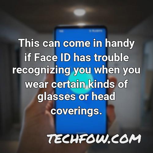 this can come in handy if face id has trouble recognizing you when you wear certain kinds of glasses or head coverings