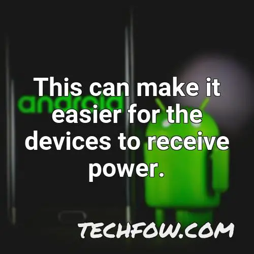 this can make it easier for the devices to receive power