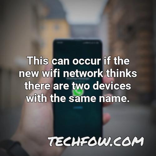 this can occur if the new wifi network thinks there are two devices with the same name
