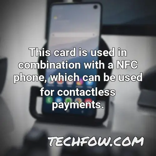 this card is used in combination with a nfc phone which can be used for contactless payments