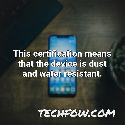 this certification means that the device is dust and water resistant