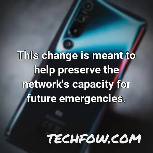 this change is meant to help preserve the network s capacity for future emergencies