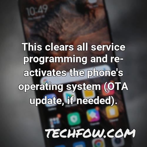 this clears all service programming and re activates the phone s operating system ota update if needed