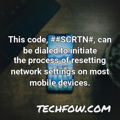 this code scrtn can be dialed to initiate the process of resetting network settings on most mobile devices