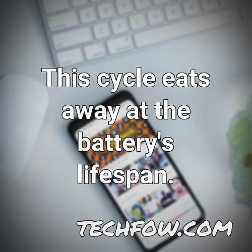 this cycle eats away at the battery s lifespan