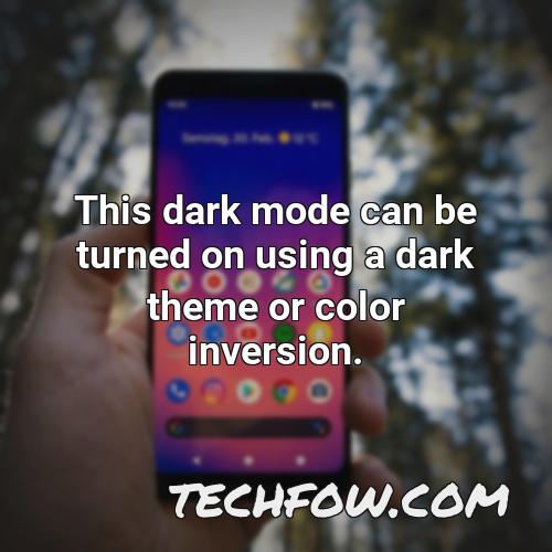 this dark mode can be turned on using a dark theme or color inversion