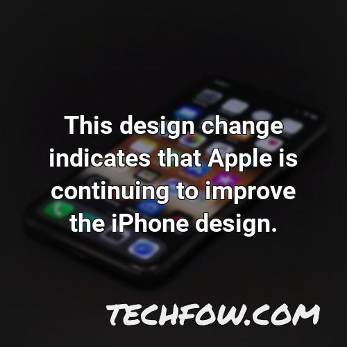 this design change indicates that apple is continuing to improve the iphone design