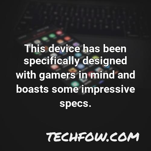this device has been specifically designed with gamers in mind and boasts some impressive specs