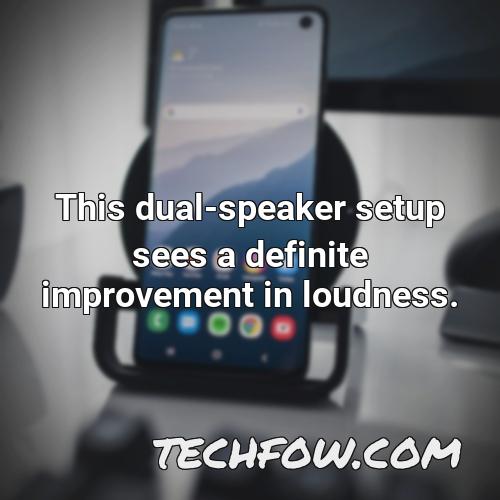 this dual speaker setup sees a definite improvement in loudness