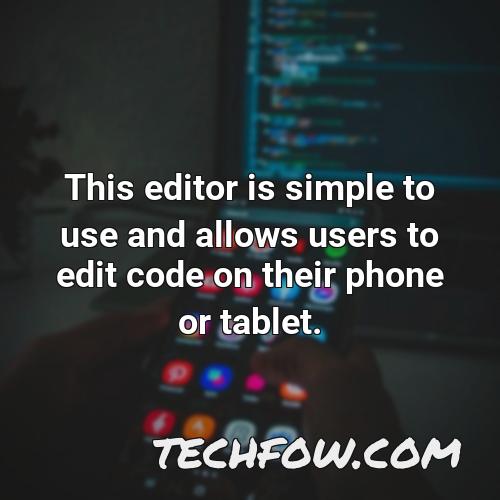 this editor is simple to use and allows users to edit code on their phone or tablet