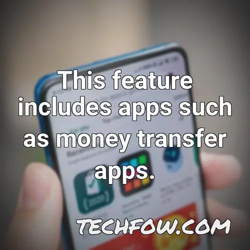 this feature includes apps such as money transfer apps