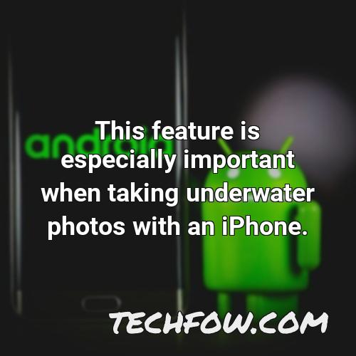 this feature is especially important when taking underwater photos with an iphone