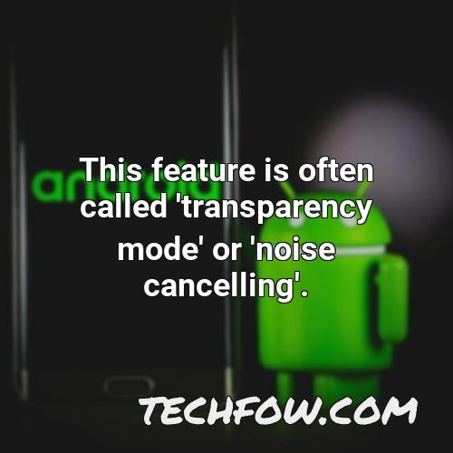 this feature is often called transparency mode or noise cancelling