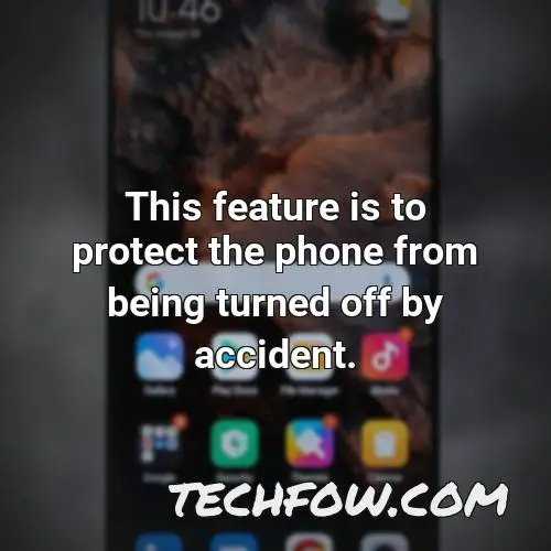 this feature is to protect the phone from being turned off by accident