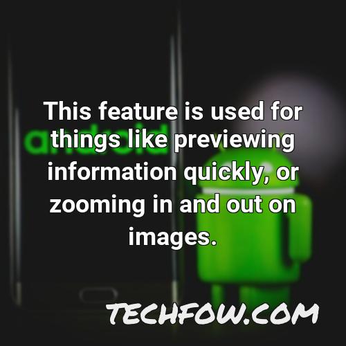 this feature is used for things like previewing information quickly or zooming in and out on images