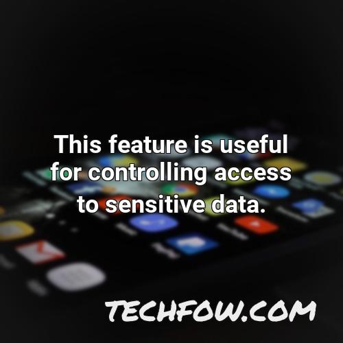 this feature is useful for controlling access to sensitive data