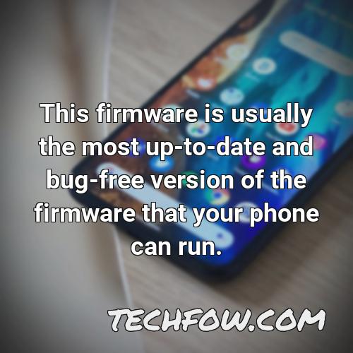 this firmware is usually the most up to date and bug free version of the firmware that your phone can run