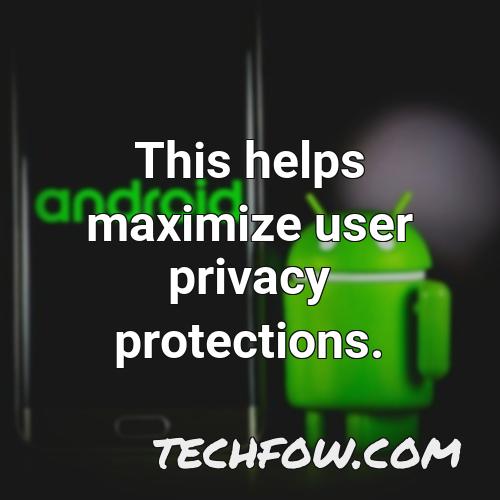 this helps maximize user privacy protections