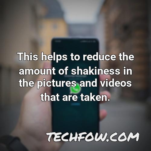 this helps to reduce the amount of shakiness in the pictures and videos that are taken