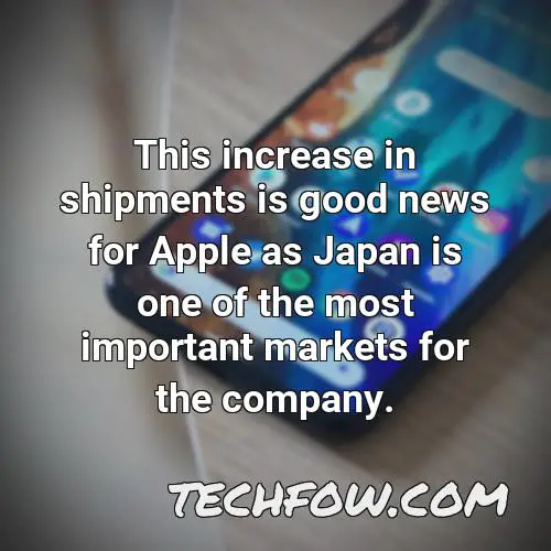 this increase in shipments is good news for apple as japan is one of the most important markets for the company