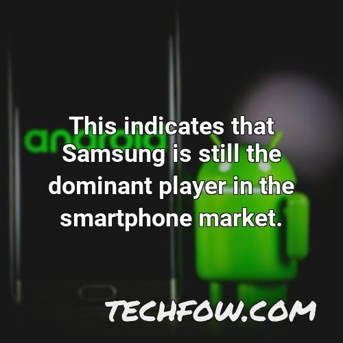 this indicates that samsung is still the dominant player in the smartphone market